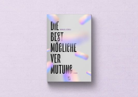 Manuel Gübeli: Die bestmögliche Vermutung