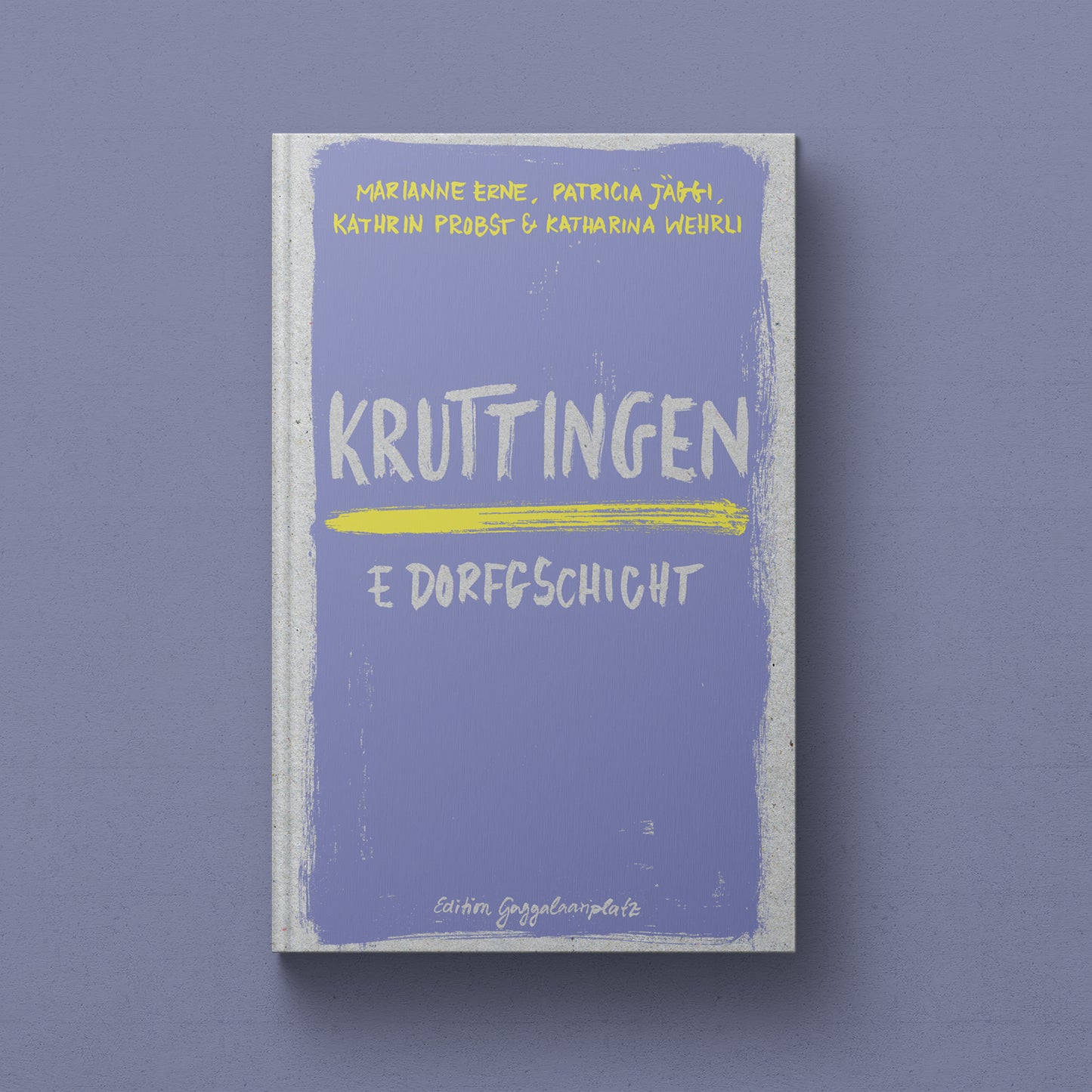 Marianne Erne, Patricia Jäggi, Kathrin Probst, Katharina Wehrli: Kruttingen – E Dorfgschicht