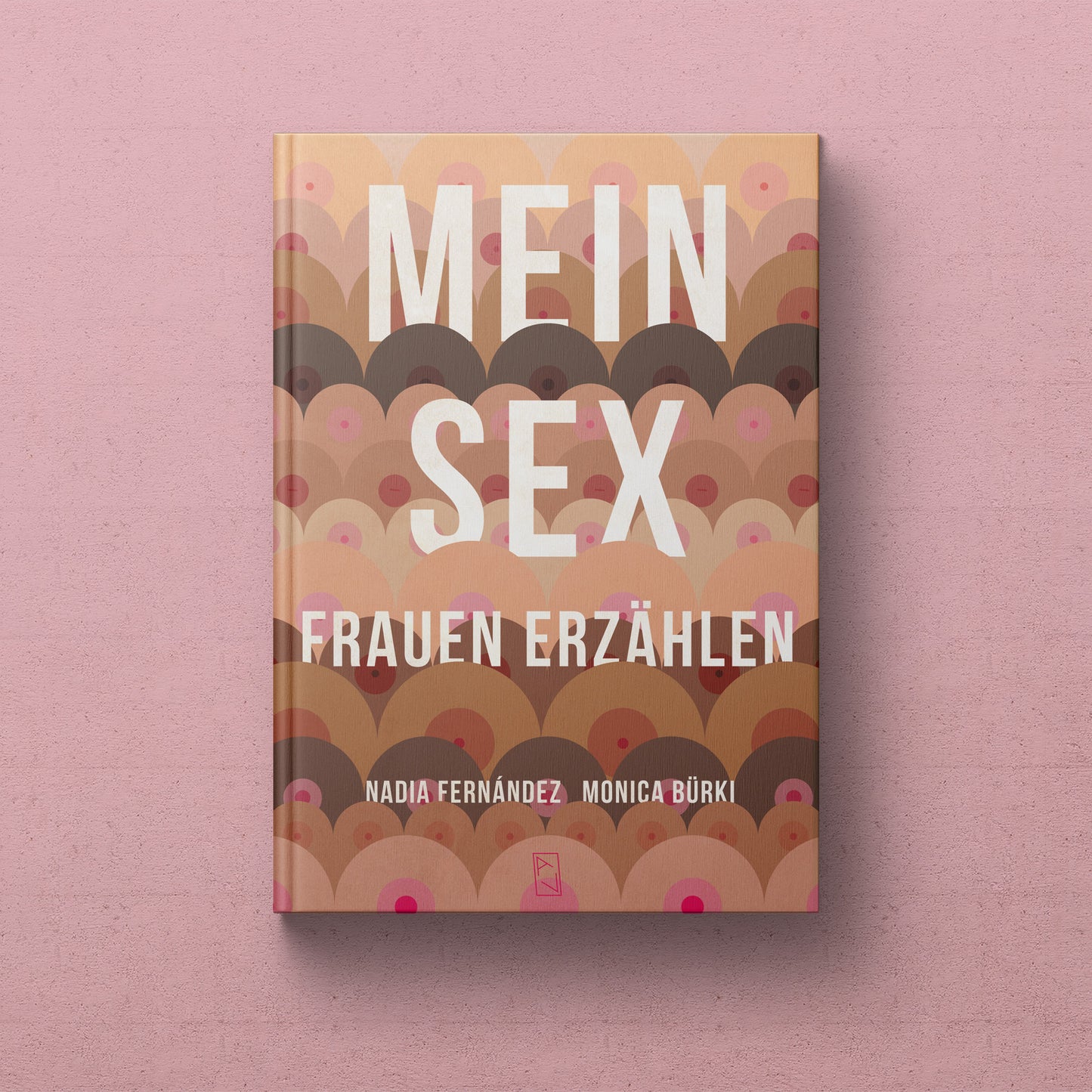 Monica Bürki und Nadia Fernández: MEIN SEX – Frauen erzählen