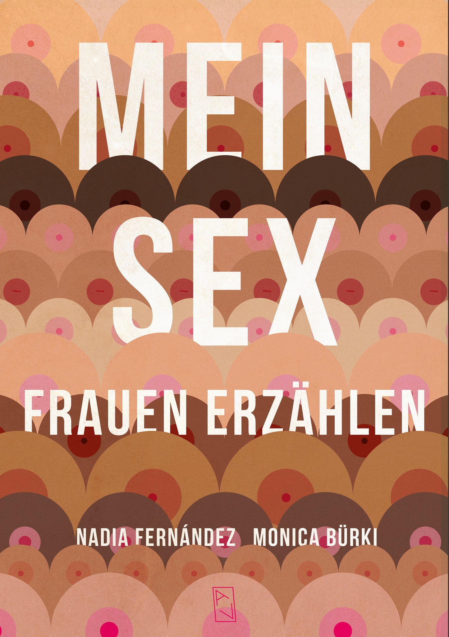 Monica Bürki und Nadia Fernández: MEIN SEX – Frauen erzählen