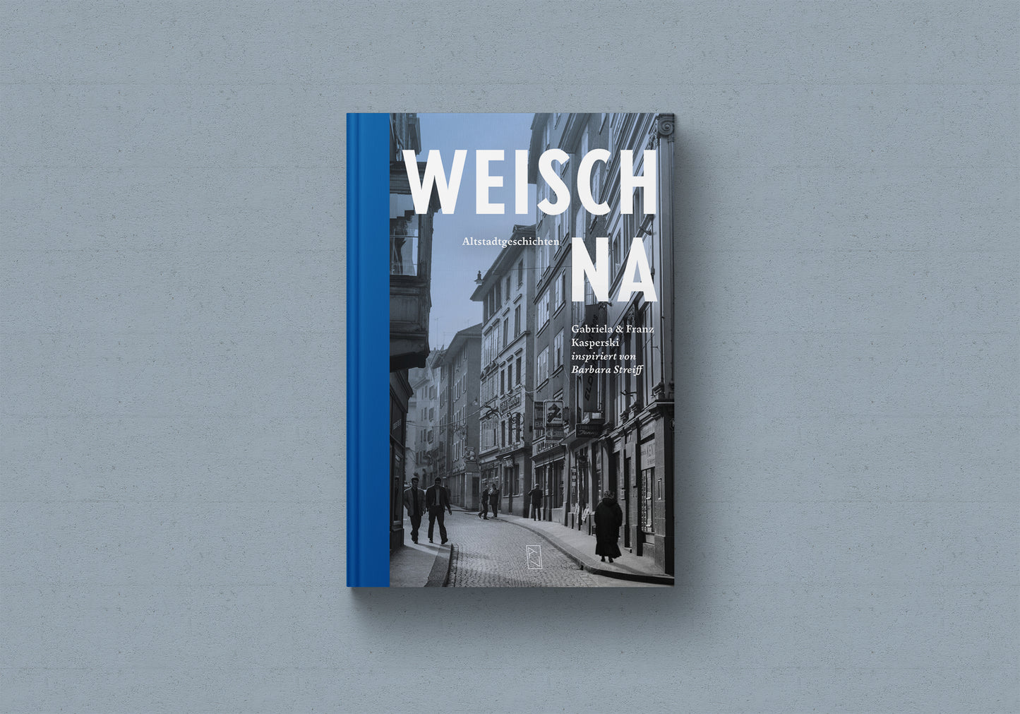 Gabriela und Franz Kasperski: Weisch na – Altstadtgeschichten