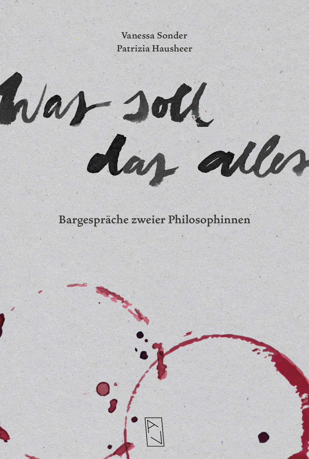 Vanessa Sonder, Patrizia Hausheer: Was soll das alles