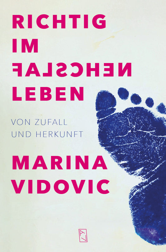 Marina Vidovic: Richtig im falschen Leben – Von Zufall und Herkunft