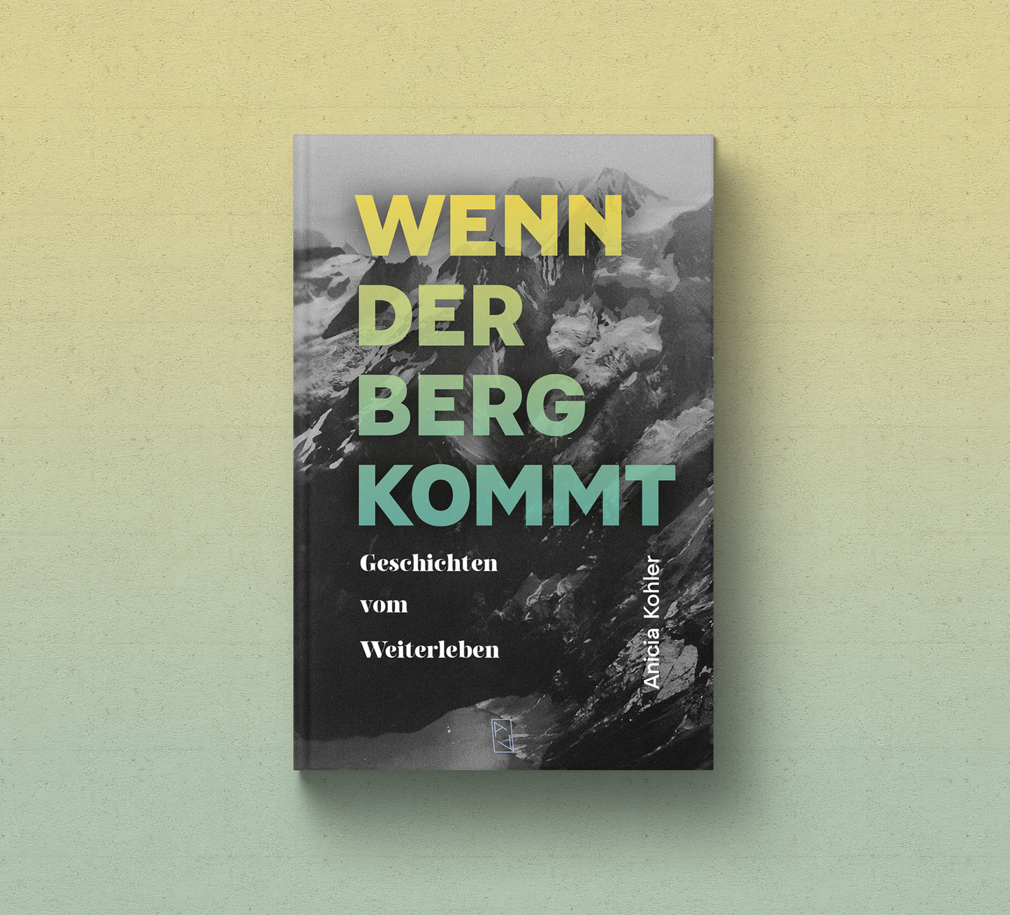 Anicia Kohler: Wenn der Berg kommt