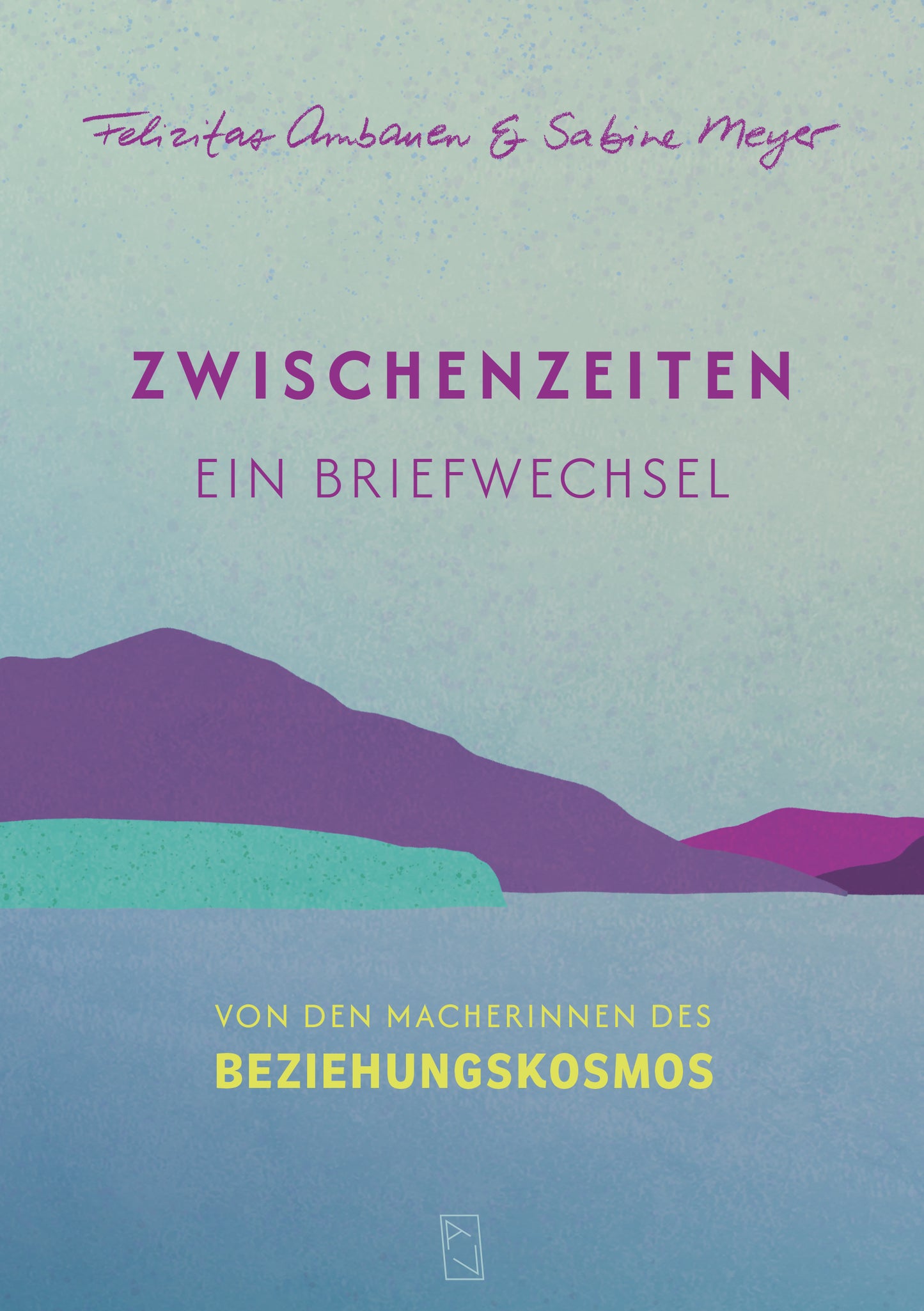Felizitas Ambauen und Sabine Meyer: Zwischenzeiten – Ein Briefwechsel